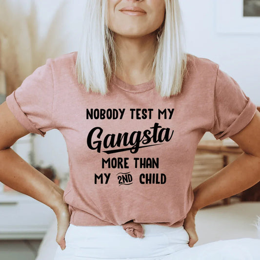 Nobody Test My Gangsta More Than My Second Child Tee