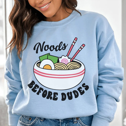 Noods Before Dudes Sweatshirt