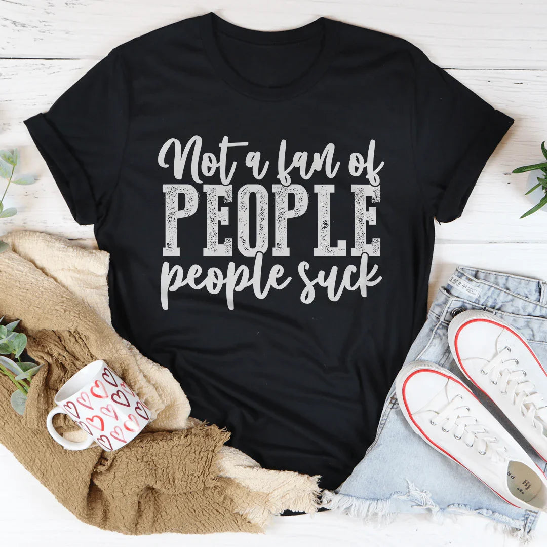 Not A Fan Of People Tee