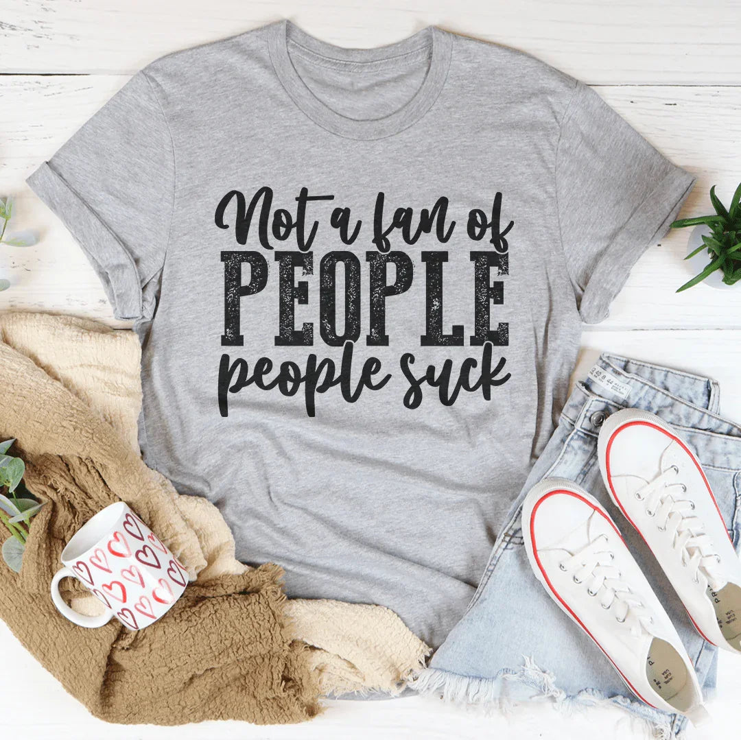 Not A Fan Of People Tee