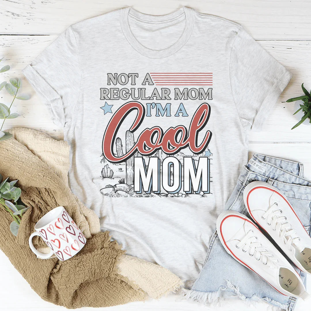 Not A Regular Mom I’m A Cool Mom Tee