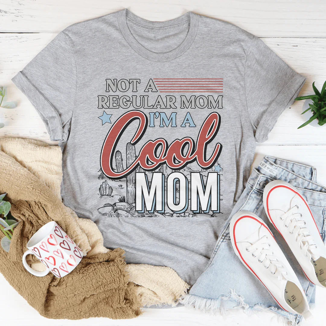 Not A Regular Mom I’m A Cool Mom Tee