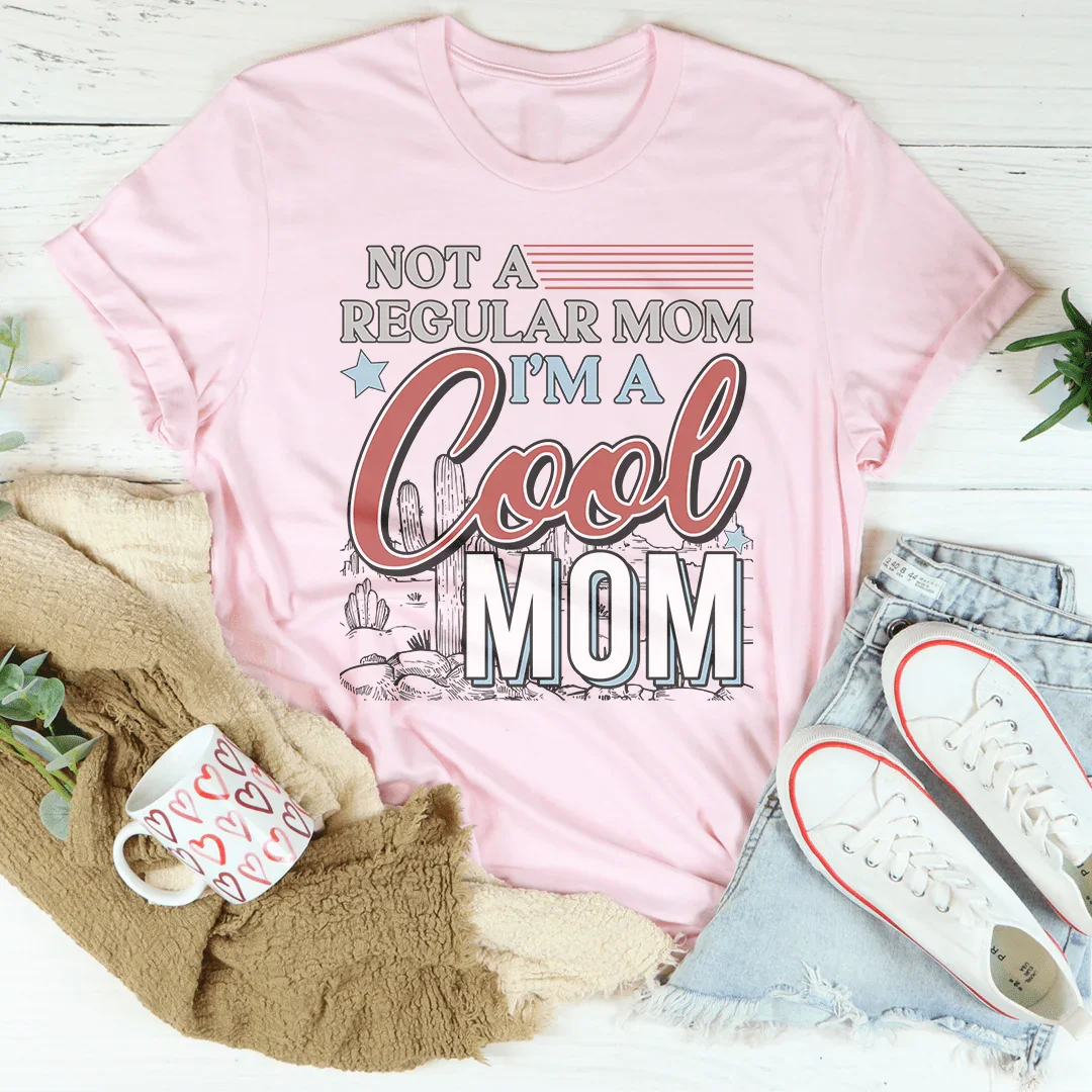 Not A Regular Mom I’m A Cool Mom Tee