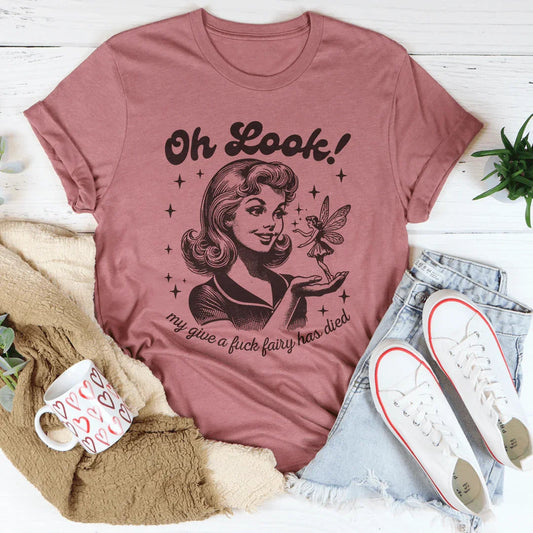 Oh Look My Give A F* Fairy Has Died Tee