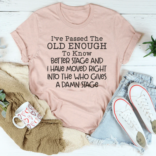 Old Enough To Know Better Tee