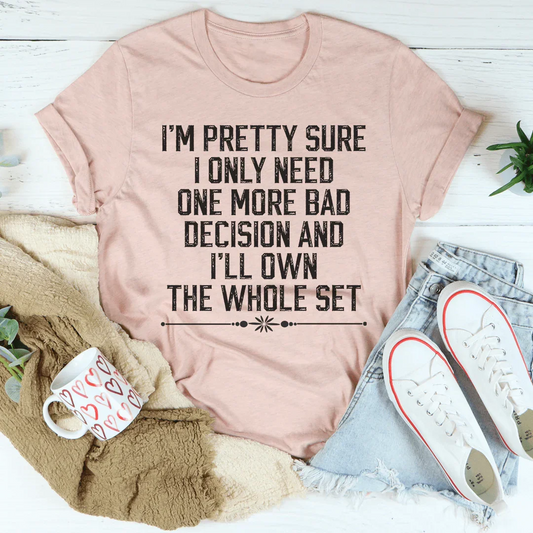 One More Bad Decision Tee