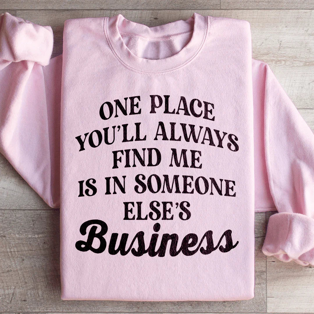 One Place You'll Always Find Me Sweatshirt