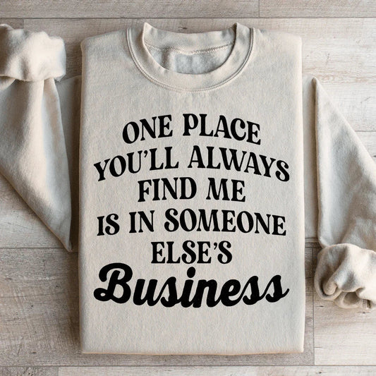 One Place You'll Always Find Me Sweatshirt