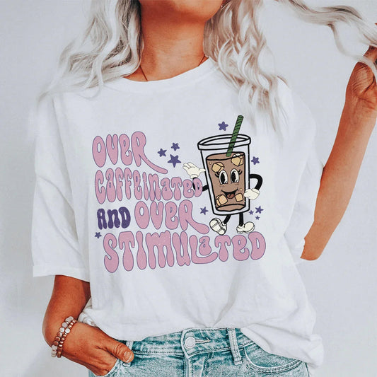 Over Caffeinated And Over Stimulated Tee