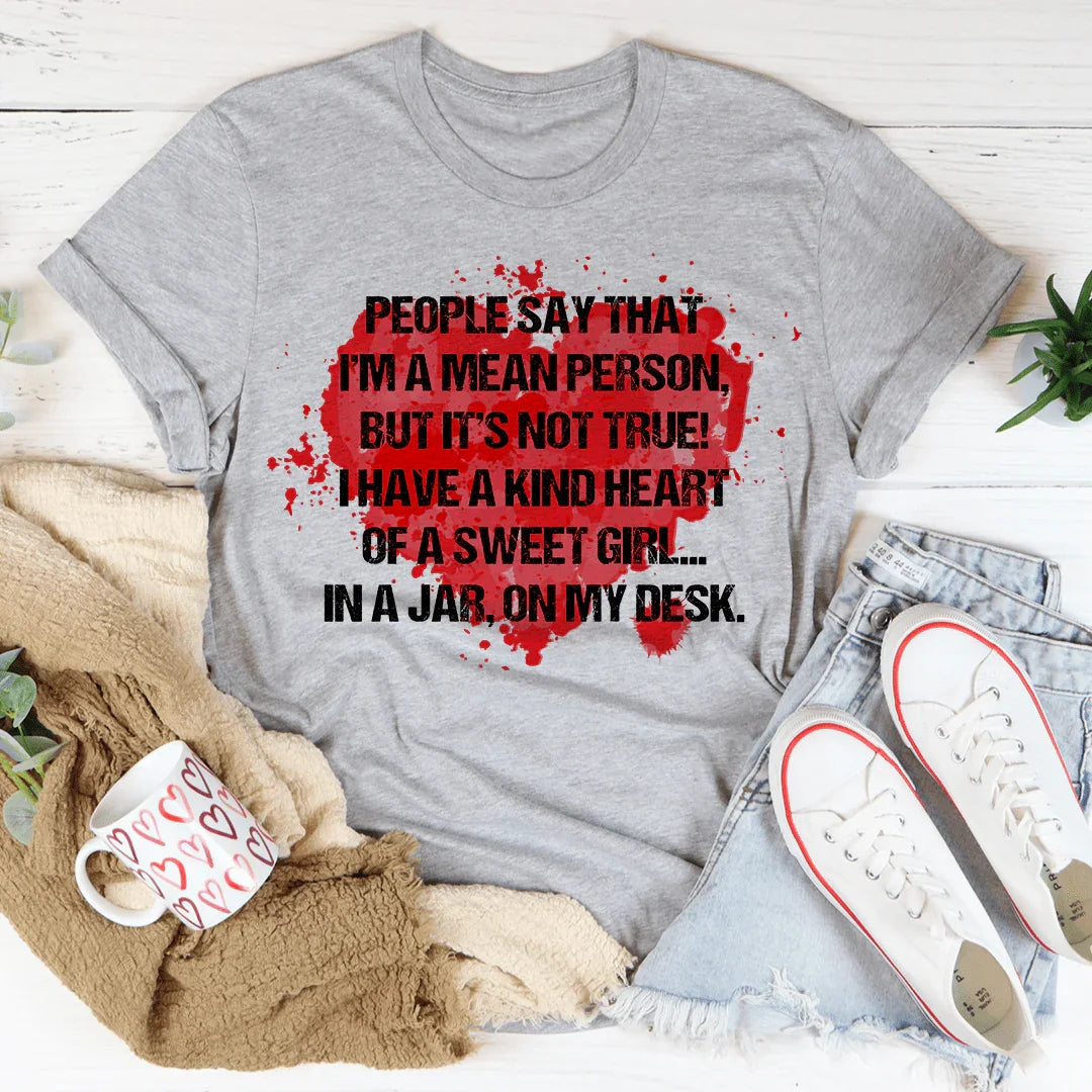People Say That I'm A Mean Person Tee