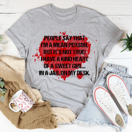 People Say That I'm A Mean Person Tee