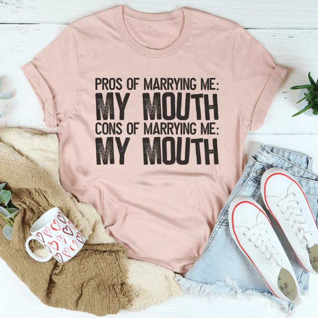 Pros Of Marrying Me Tee
