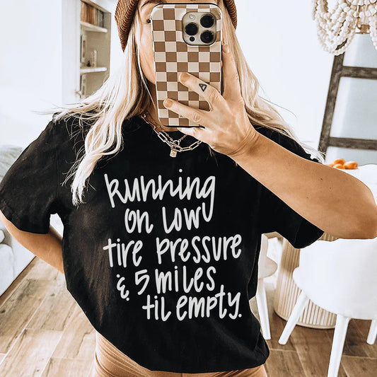 Running On Low Tire Pressure & 5 Miles Till Empty Tee