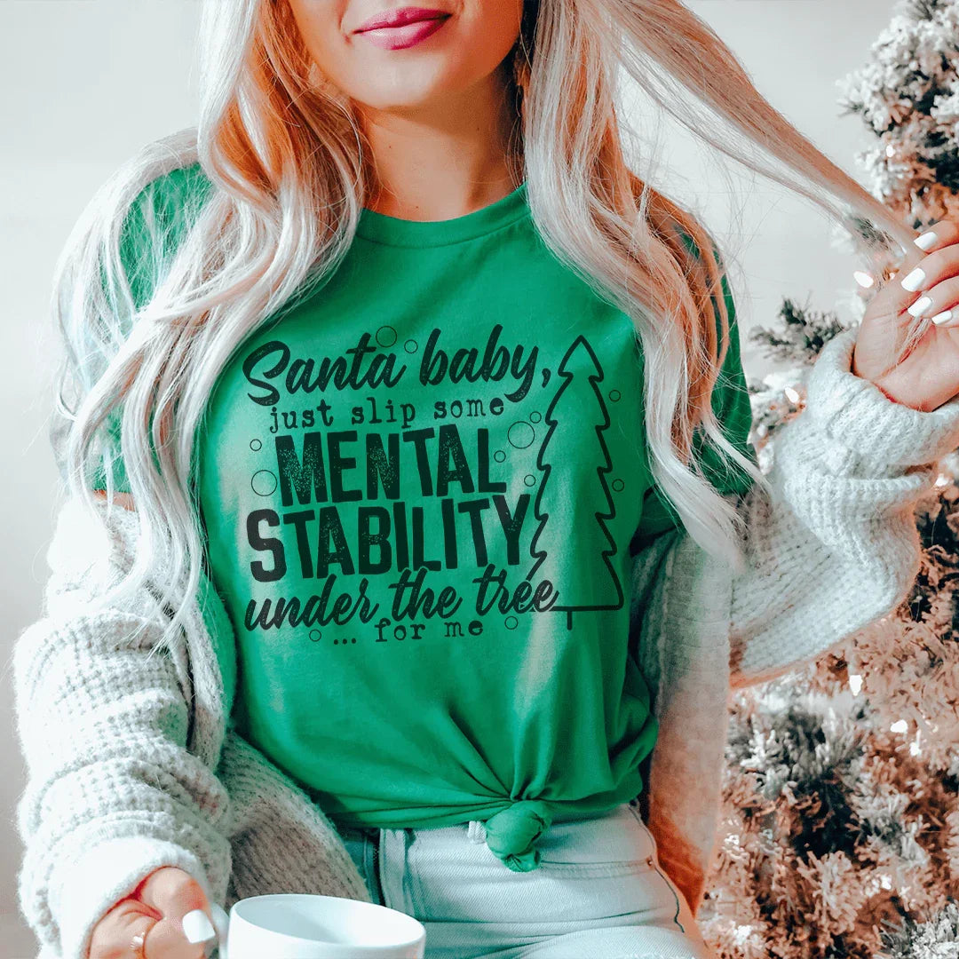 Santa Put Some Mental Stability Under The Tree For Me Tee