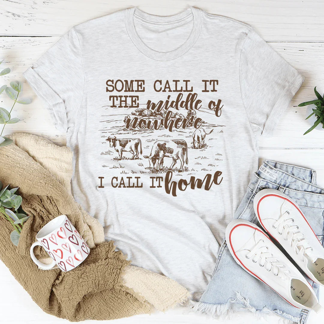 Some Call It The Middle Of Nowhere Tee