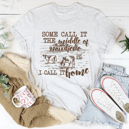 Some Call It The Middle Of Nowhere Tee
