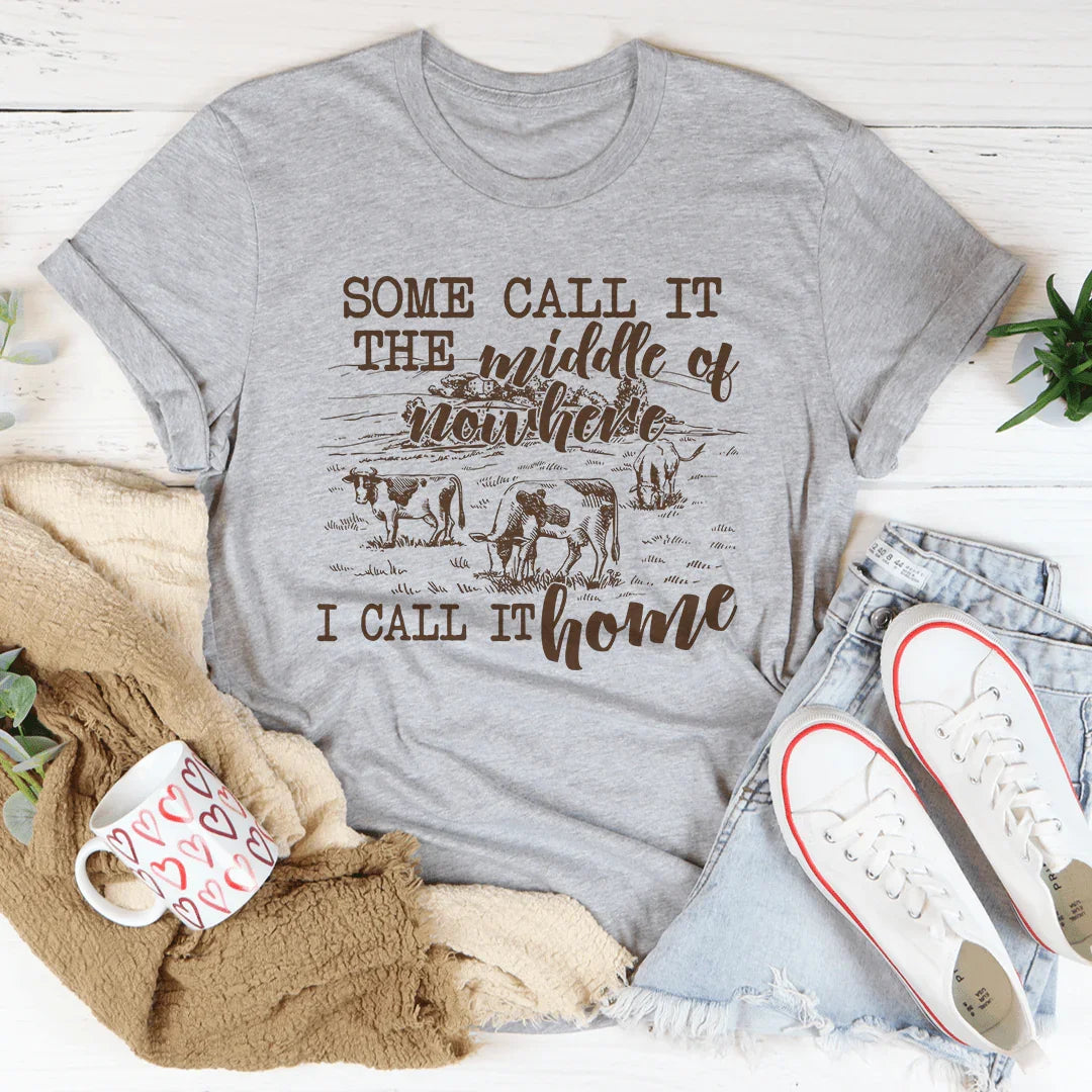 Some Call It The Middle Of Nowhere Tee