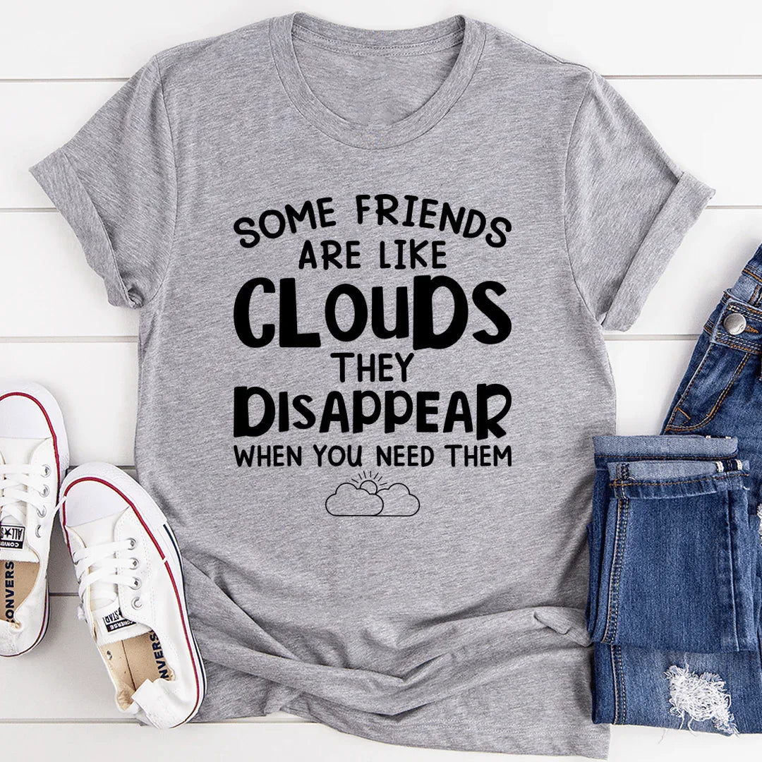 Some Friends Are Like Clouds Tee