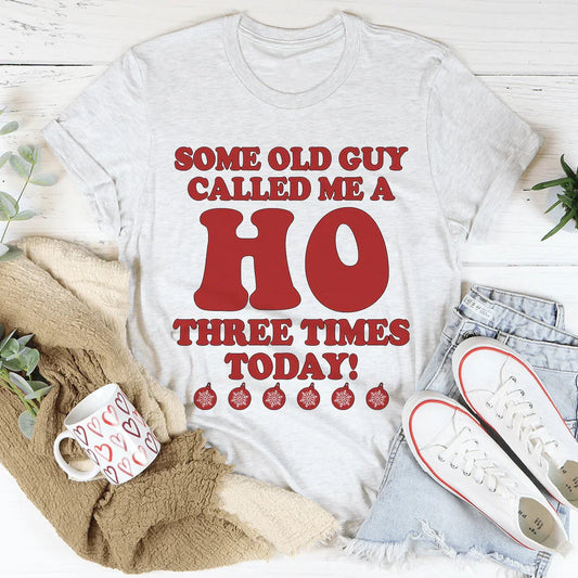 Some Old Guy Called Me A Ho Tee