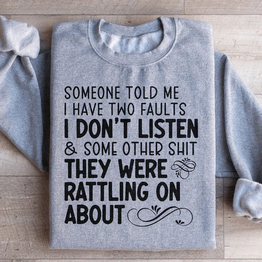 Someone Told Me I Have Two Faults Sweatshirt