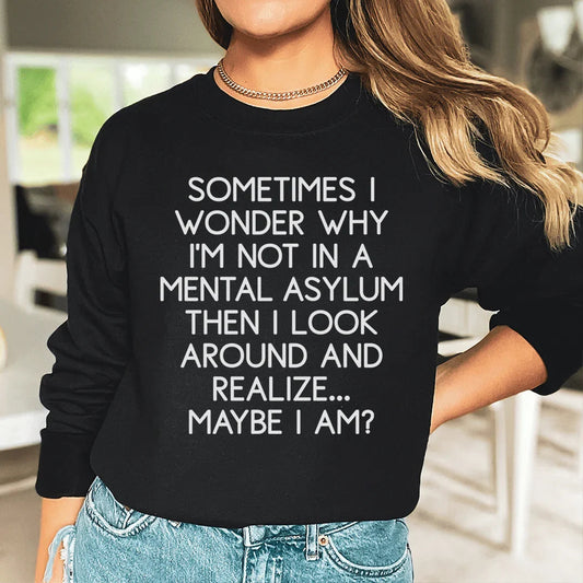 Sometimes I Wonder Sweatshirt