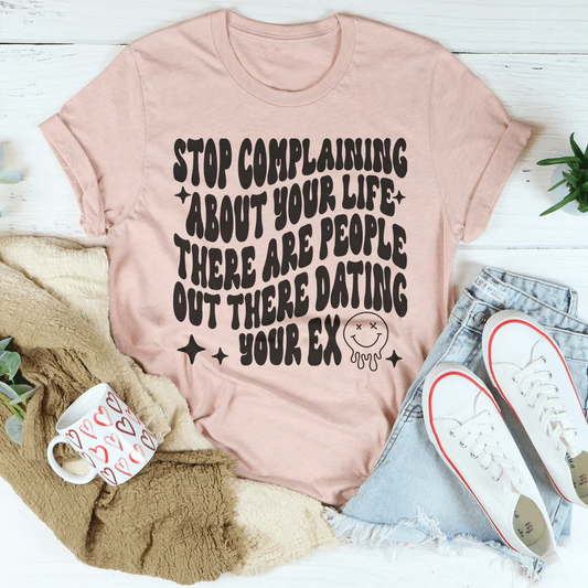 Stop Complaining About Your Life Tee