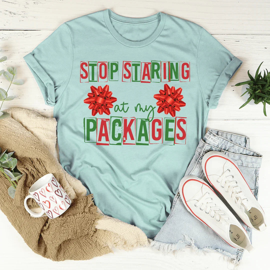 Stop Staring At My Packages Tee