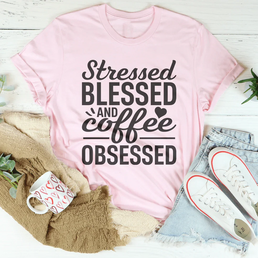 Stressed Blessed And Coffee Obsessed Tee