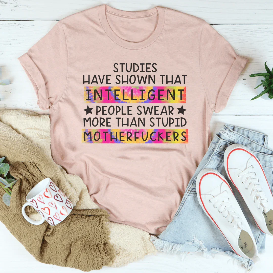 Studies Have Shown That Intelligent People Swear Tee