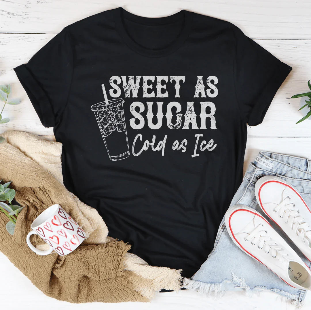 Sweet As Sugar Cold As Iced Tee