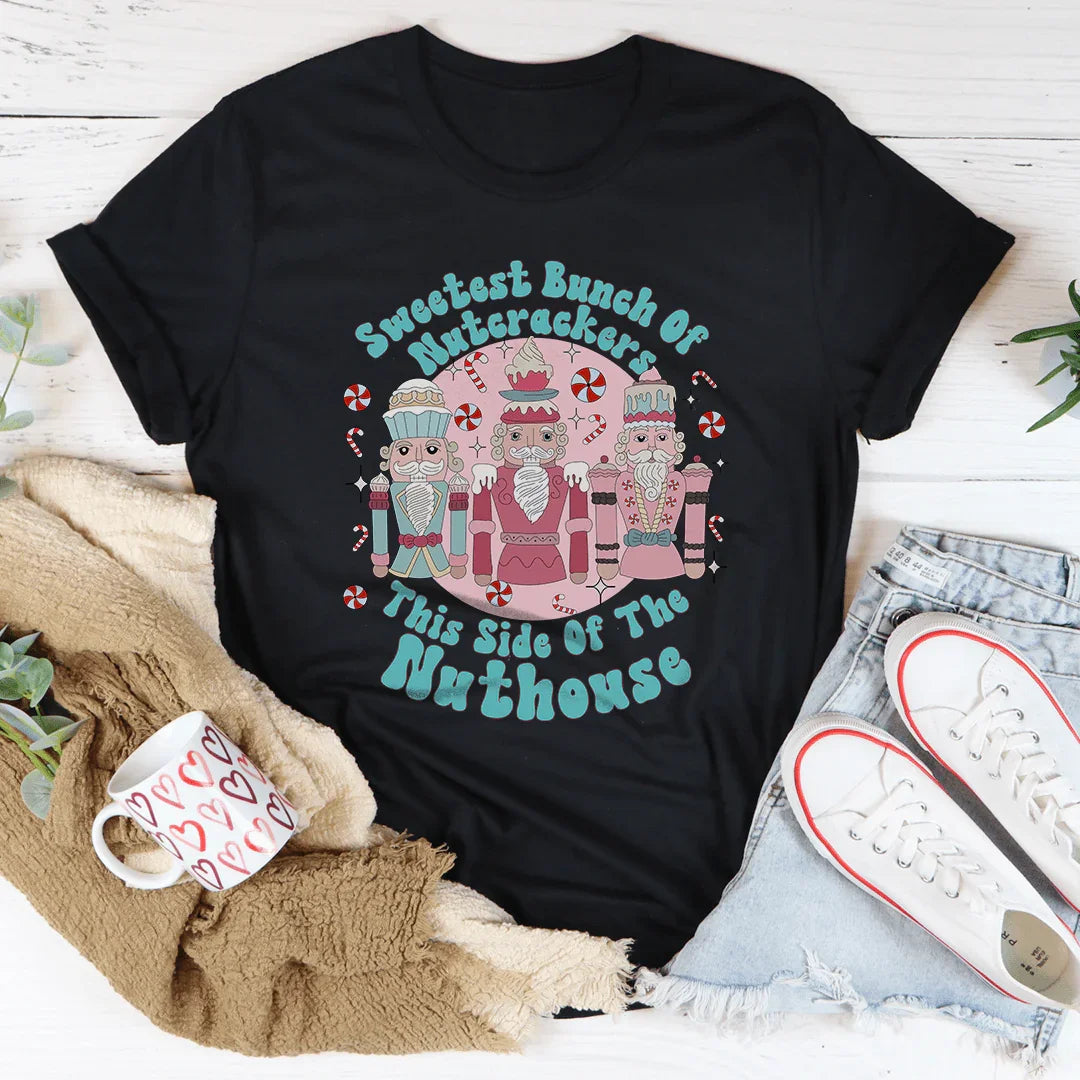 Sweetest Bunch Of Nutcrackers This Side Of The Nuthouse Tee