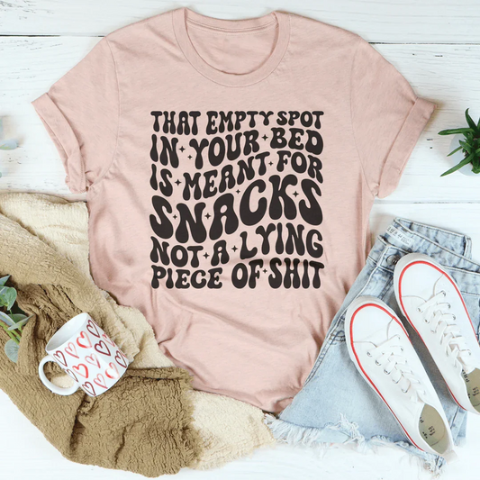 That Empty Spot In Your Bed Is Meant For Snacks Not A Lying Piece Tee