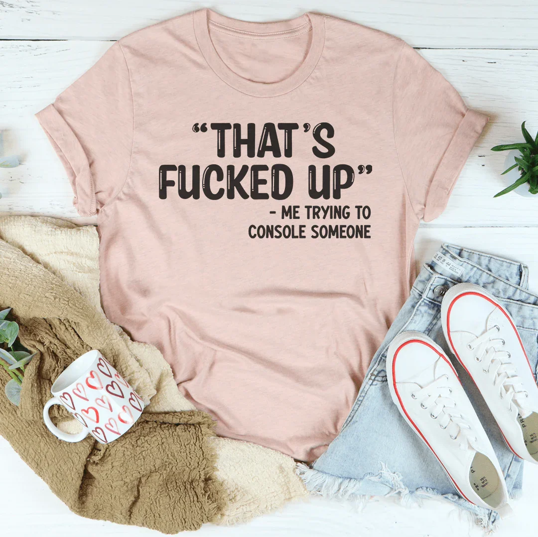 That's Fucked Up Tee
