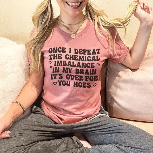 The Chemical Imbalance In My Brain Tee
