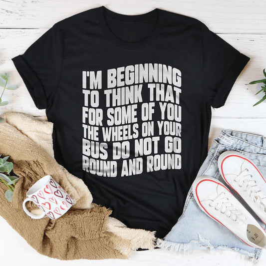 The Wheels On Your Bus Do Not Go Round & Round Tee