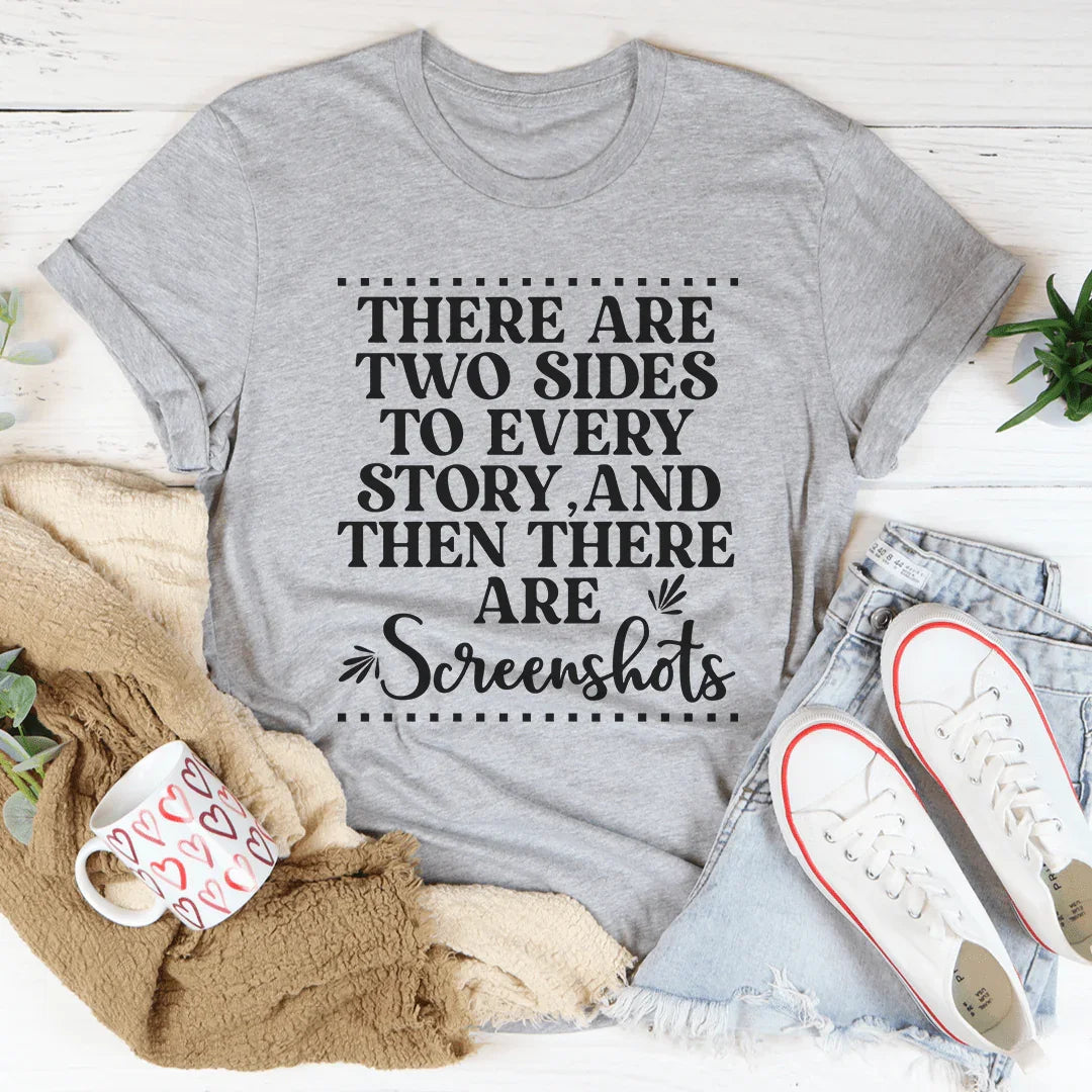 There Are Two Sides To Every Story Tee