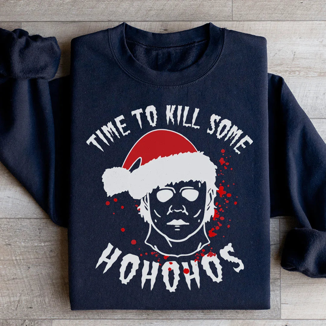 Time To Kill Some Ho Ho Hos Sweatshirt