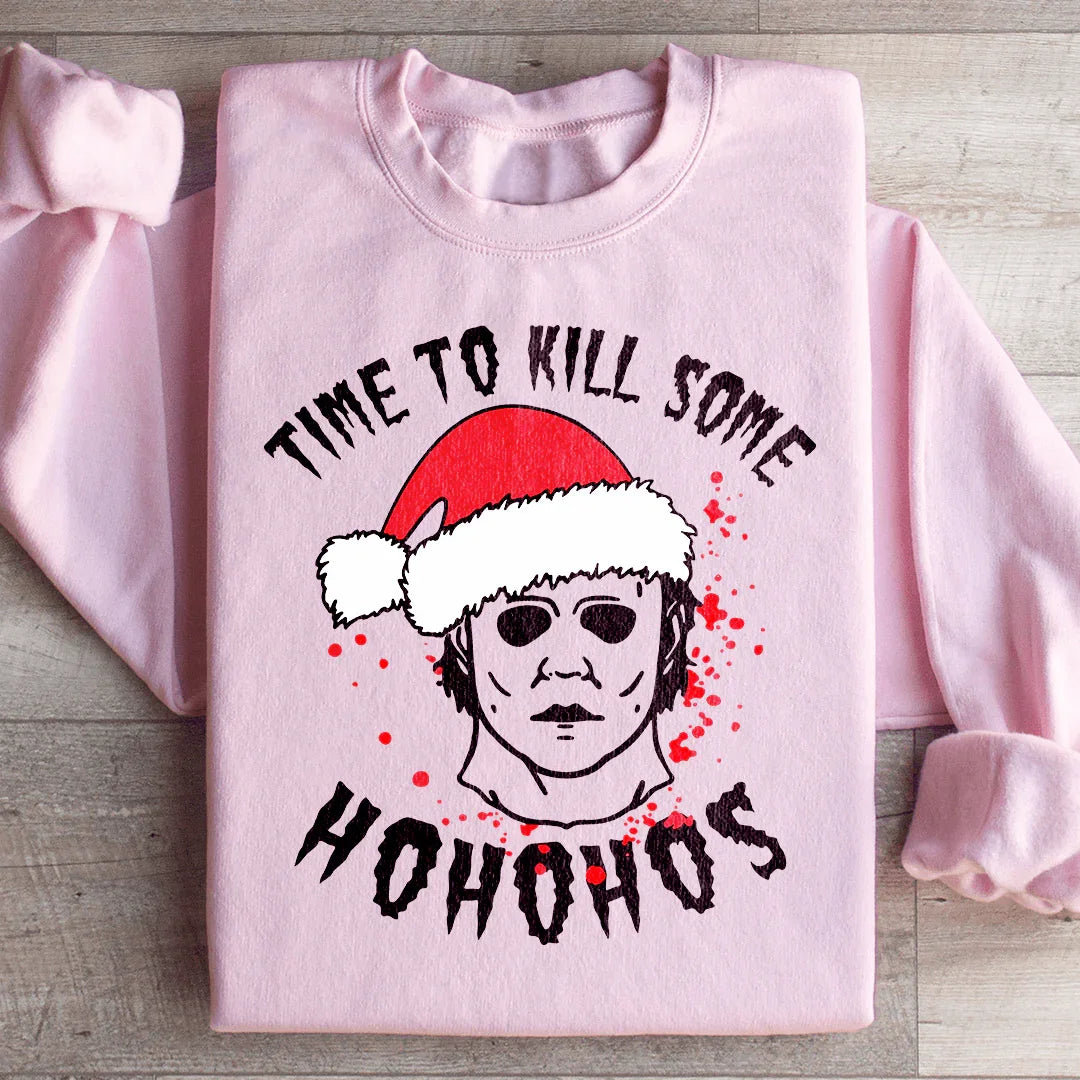 Time To Kill Some Ho Ho Hos Sweatshirt
