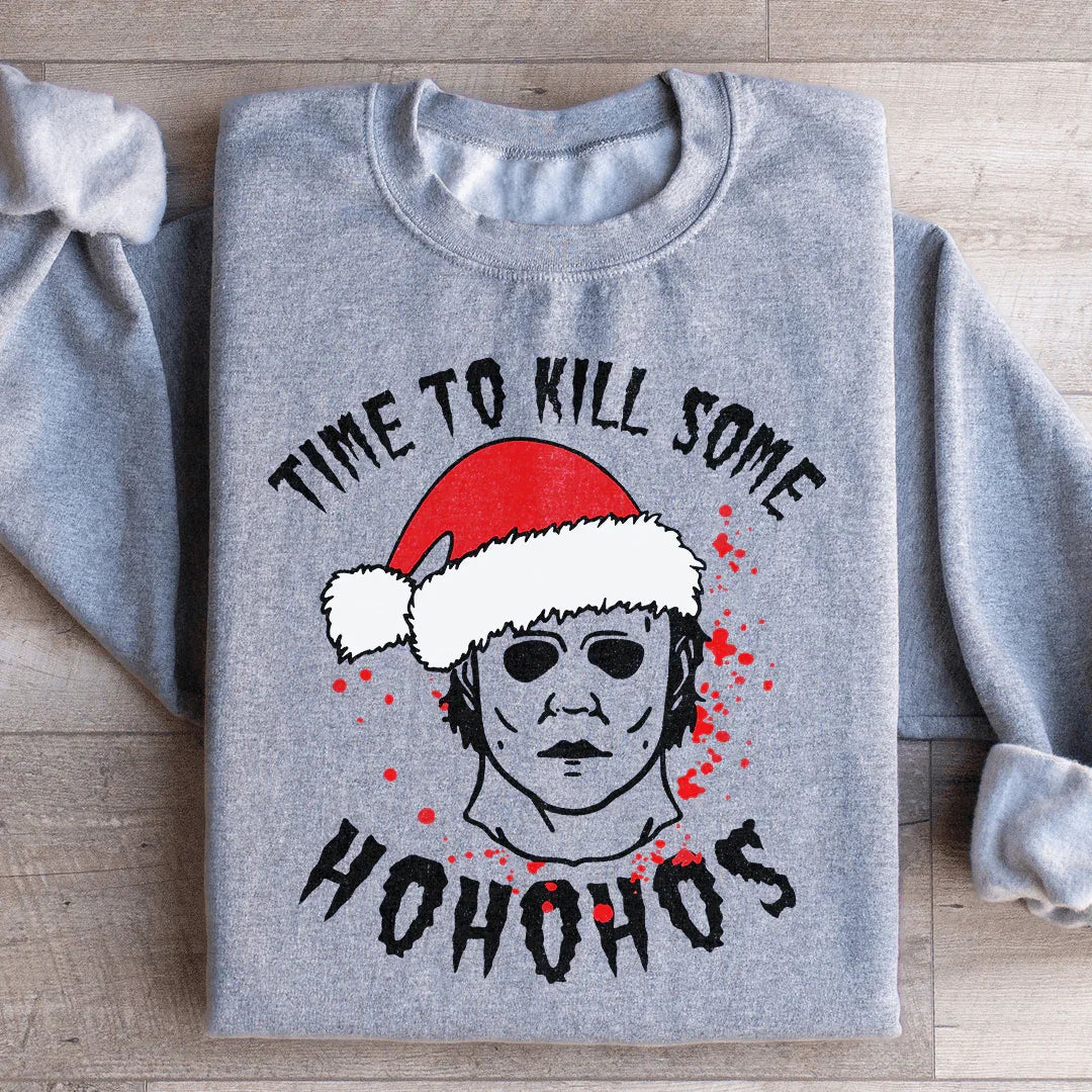 Time To Kill Some Ho Ho Hos Sweatshirt