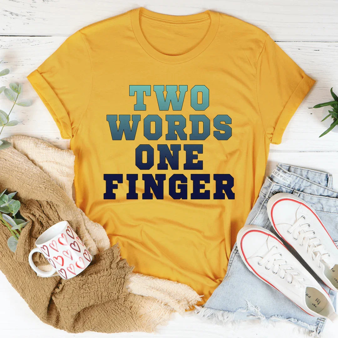 Two Words One Finger Tee