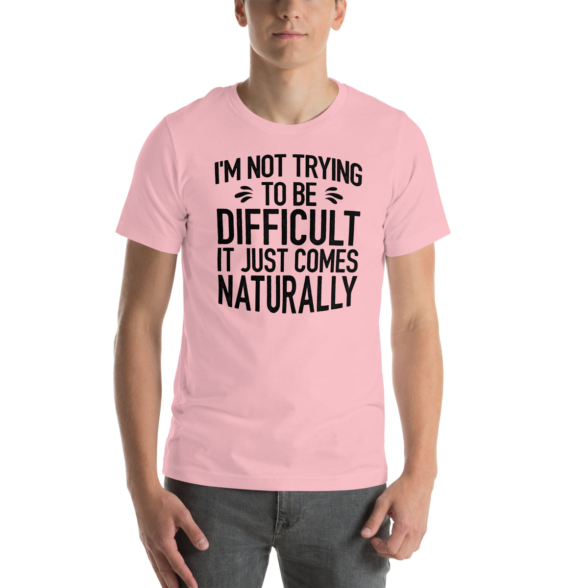 I'm Not Trying To Be Difficult Tee