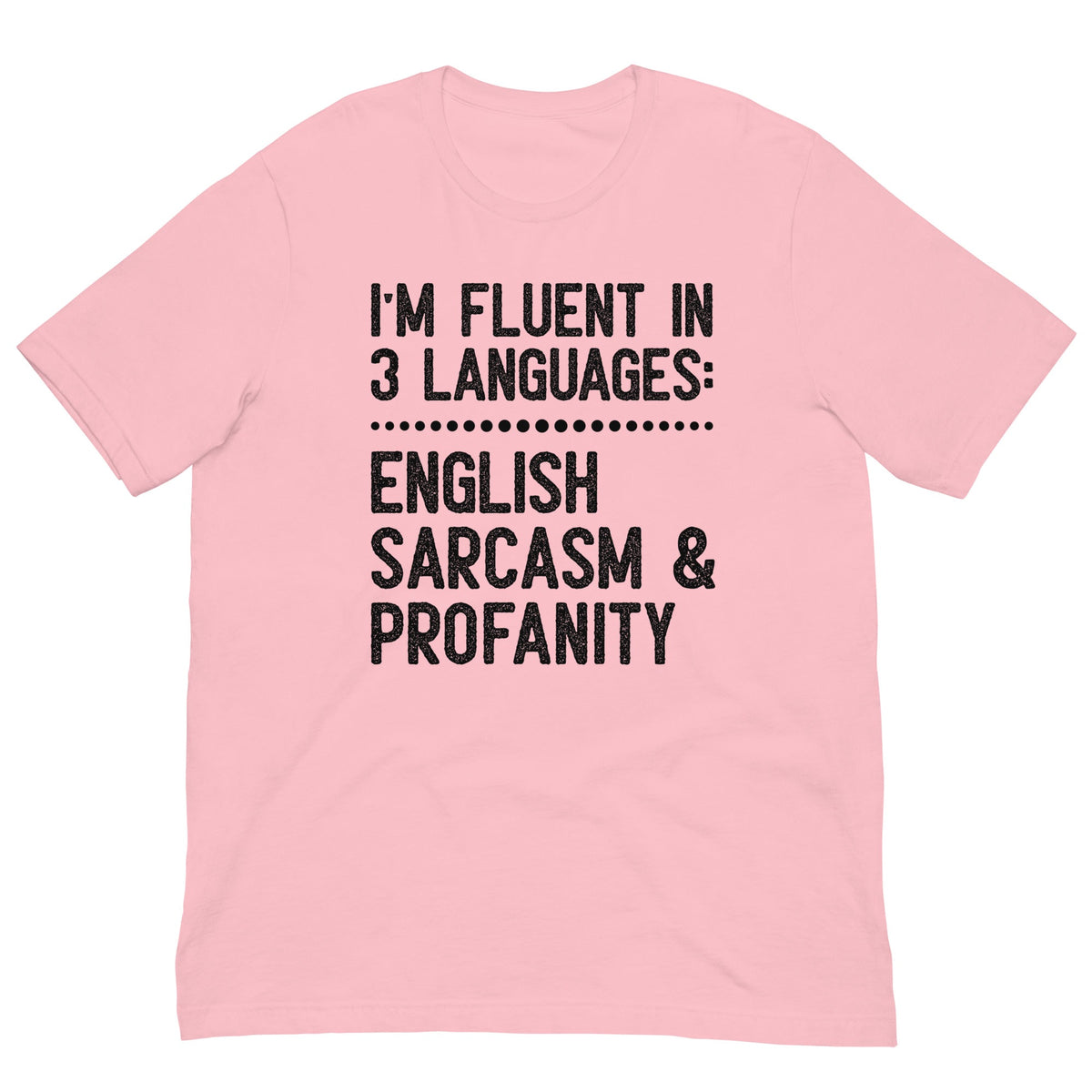 I'm Fluent In 3 Languages Tee