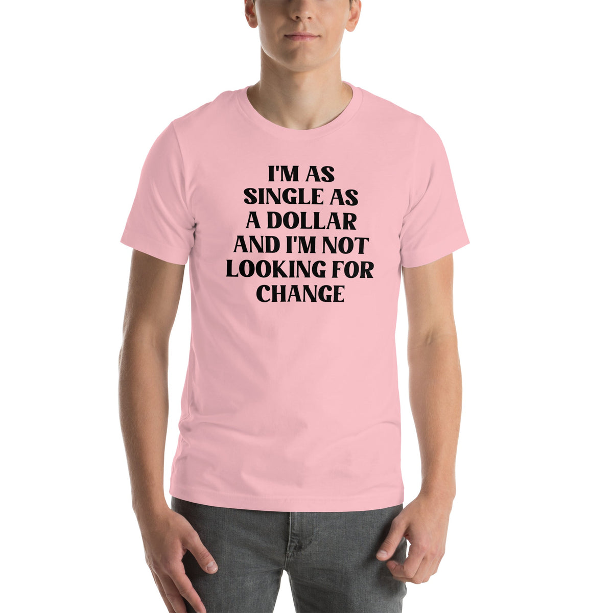 I'm As Single As A Dollar Tee