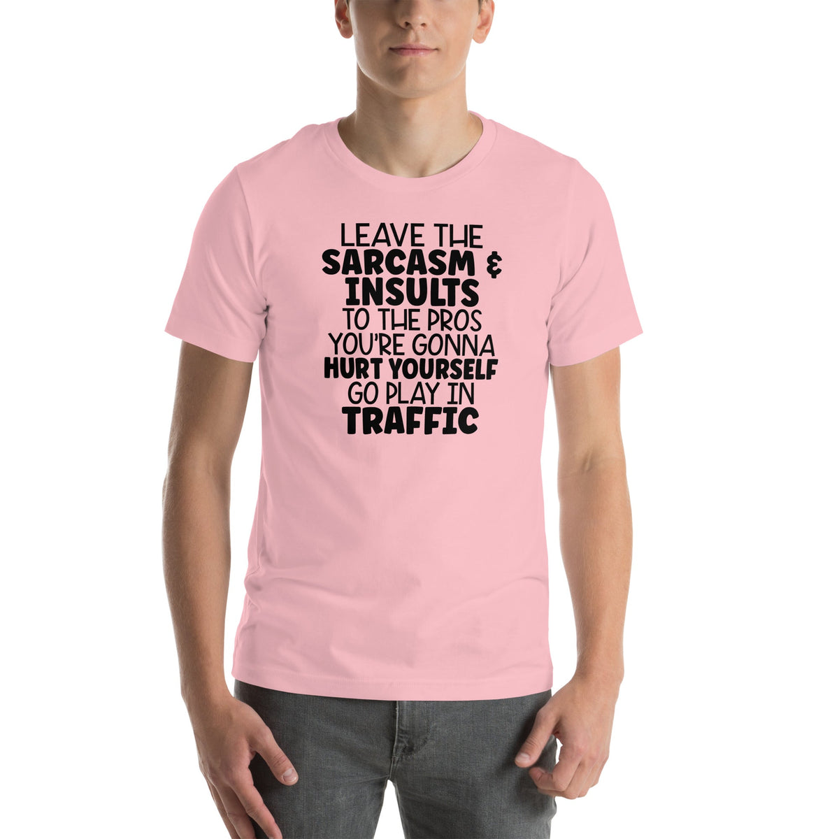 Leave The Sarcasm & Insults To The Pros Tee