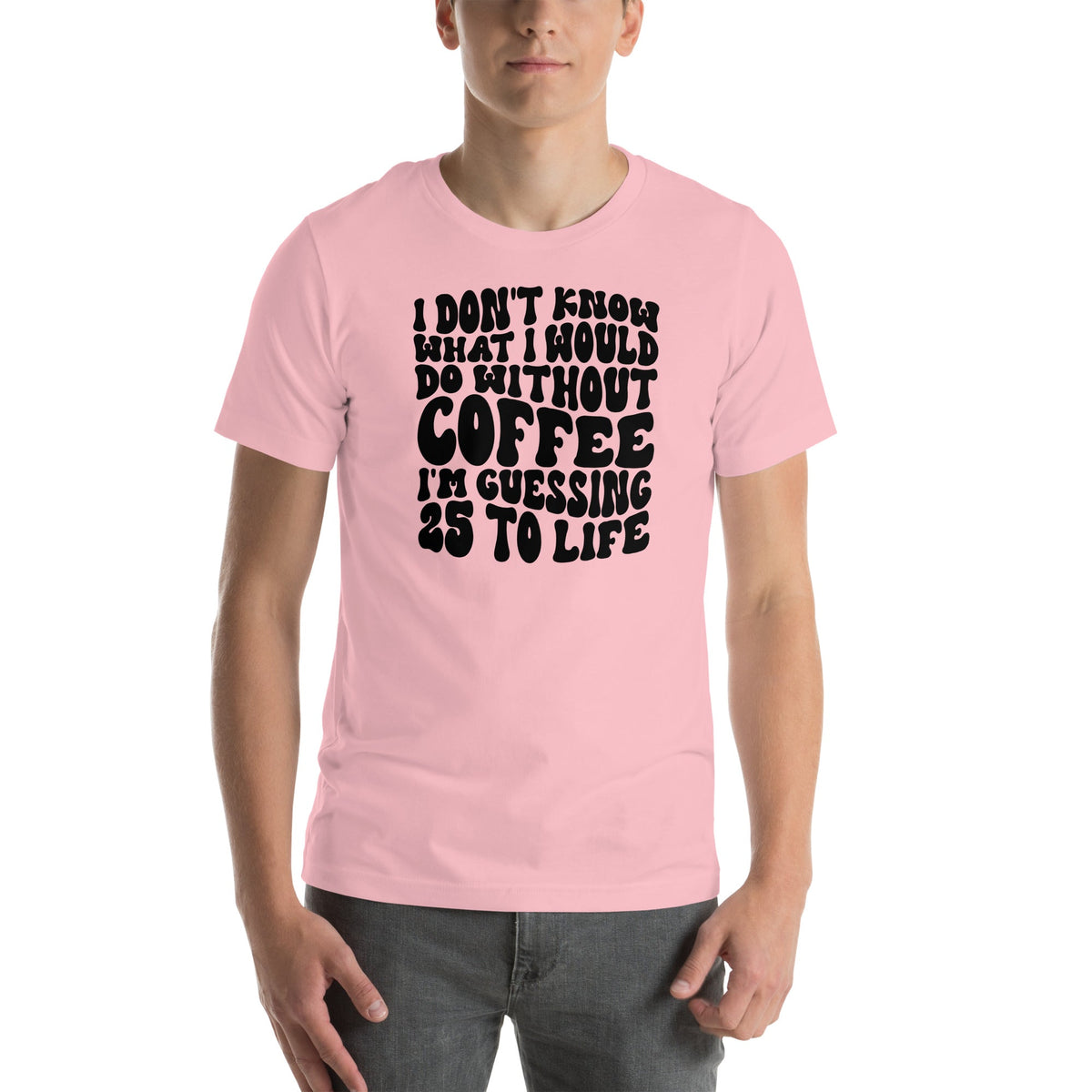I Don't Know What I Would Do Without Coffee Tee