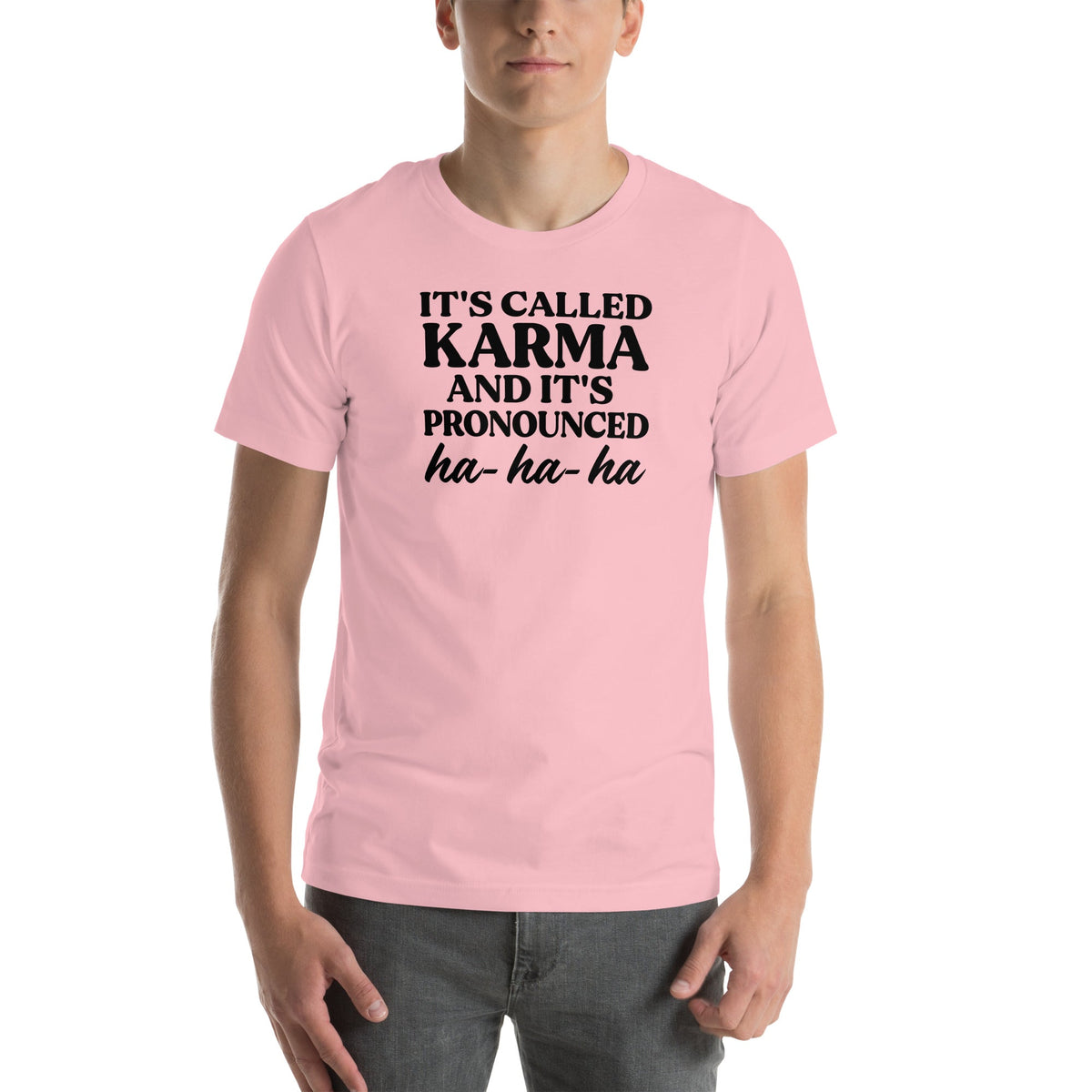 It's Called Karma And It's Pronounced HA HA HA Tee