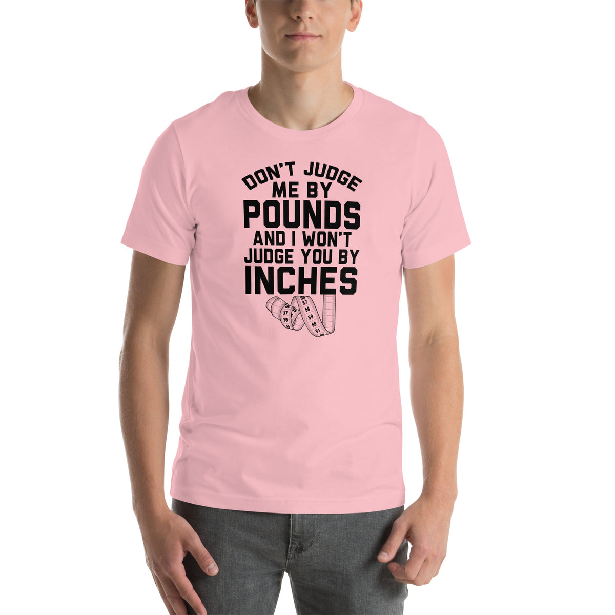 Don't Judge Me By Pounds Tee