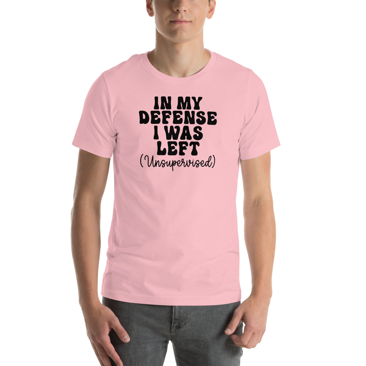 In My Defense I Was Left Unsupervised Tee