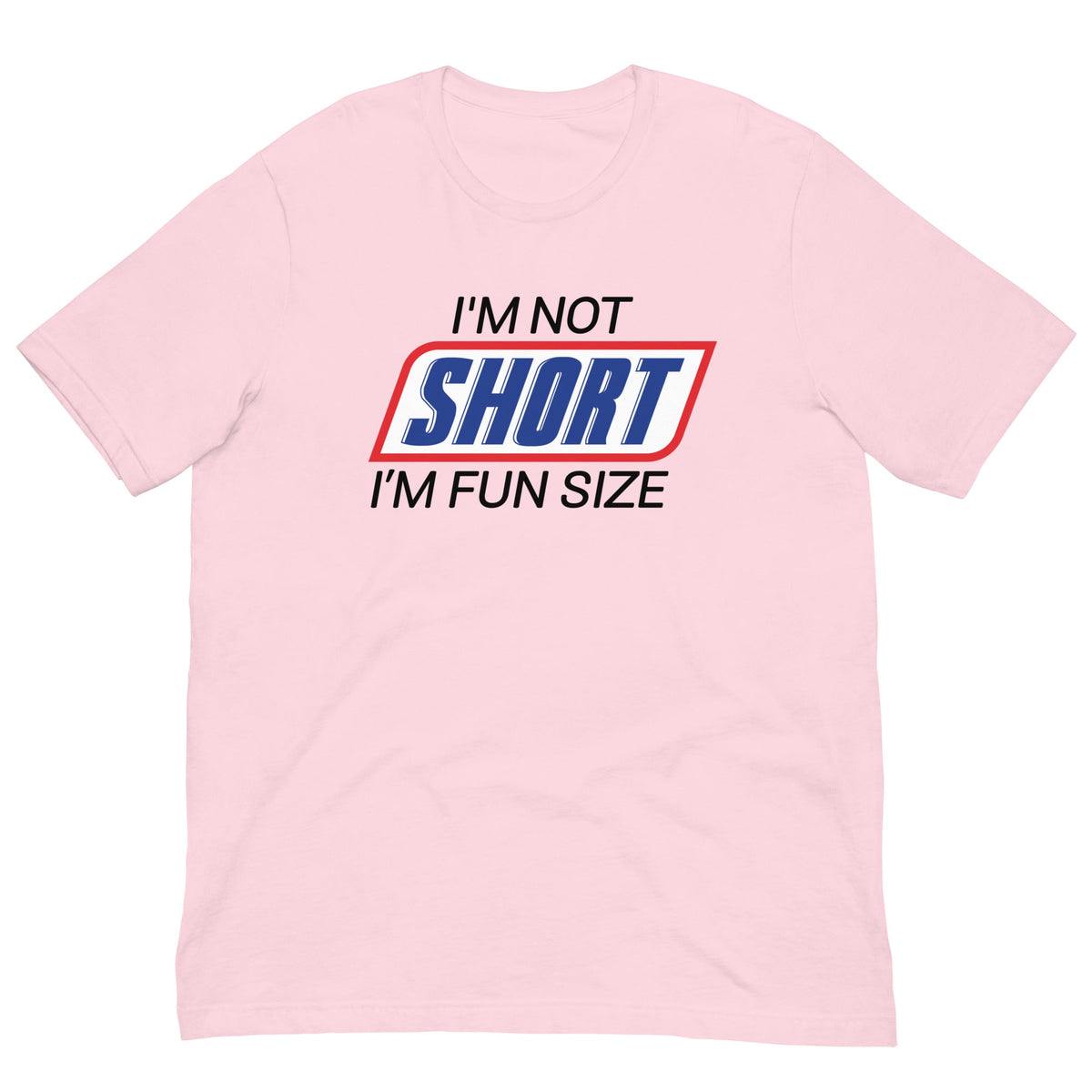 I'm Not Short I'm Fun Sized Tee