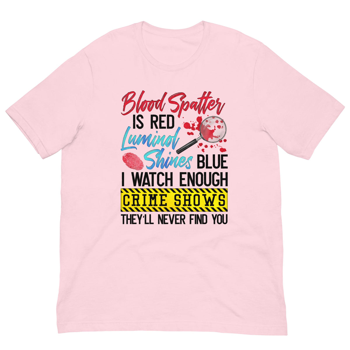 Blood Spatter Is Red Luminol Shines Are Blue Tee